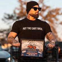 Load image into Gallery viewer, “Put The Cart Back” T-Shirt
