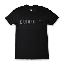 Load image into Gallery viewer, &quot;Earned It.&quot; T-Shirt
